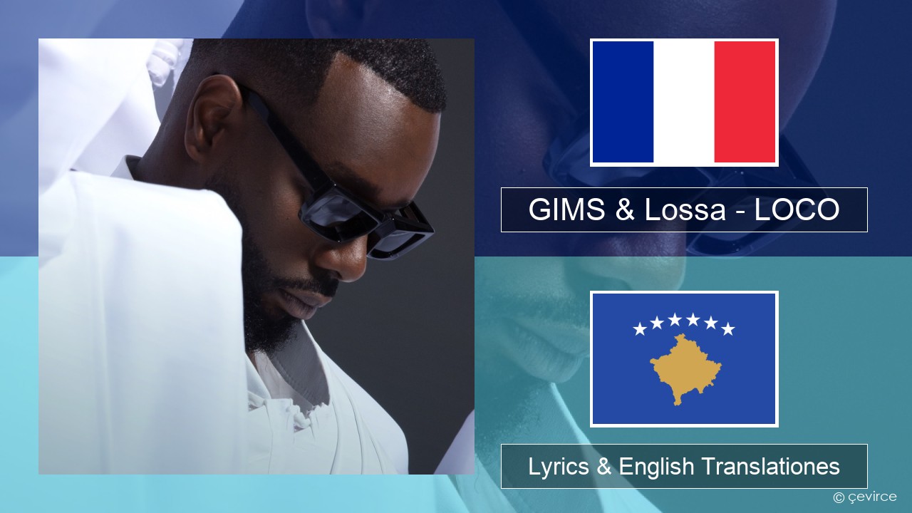 GIMS & Lossa – LOCO Galli Lyrics & English Translationes