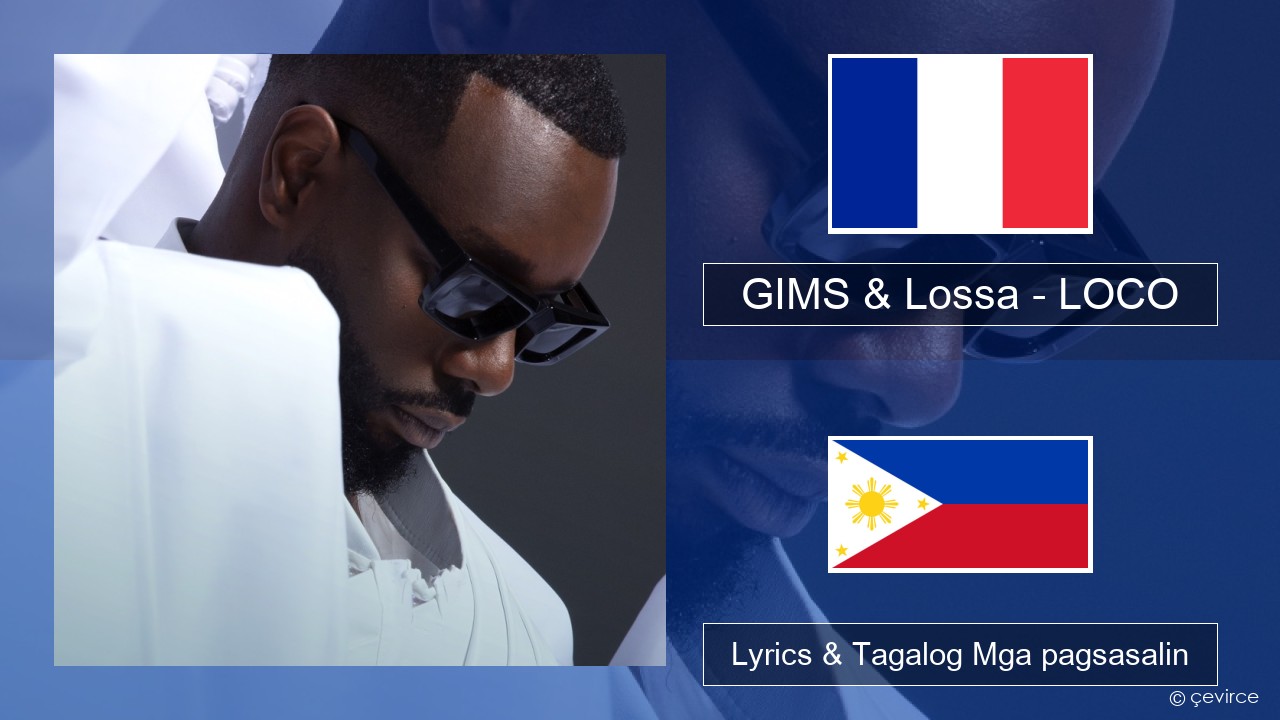 GIMS & Lossa – LOCO Pranses Lyrics & Tagalog Mga pagsasalin