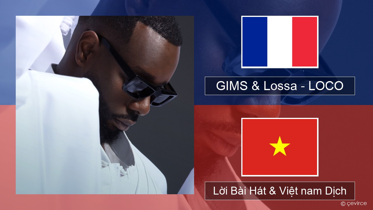 GIMS & Lossa – LOCO Pháp, Lời Bài Hát & Việt nam Dịch