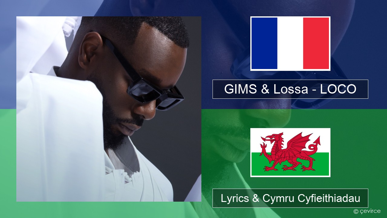 GIMS & Lossa – LOCO Ffrangeg Lyrics & Cymru Cyfieithiadau