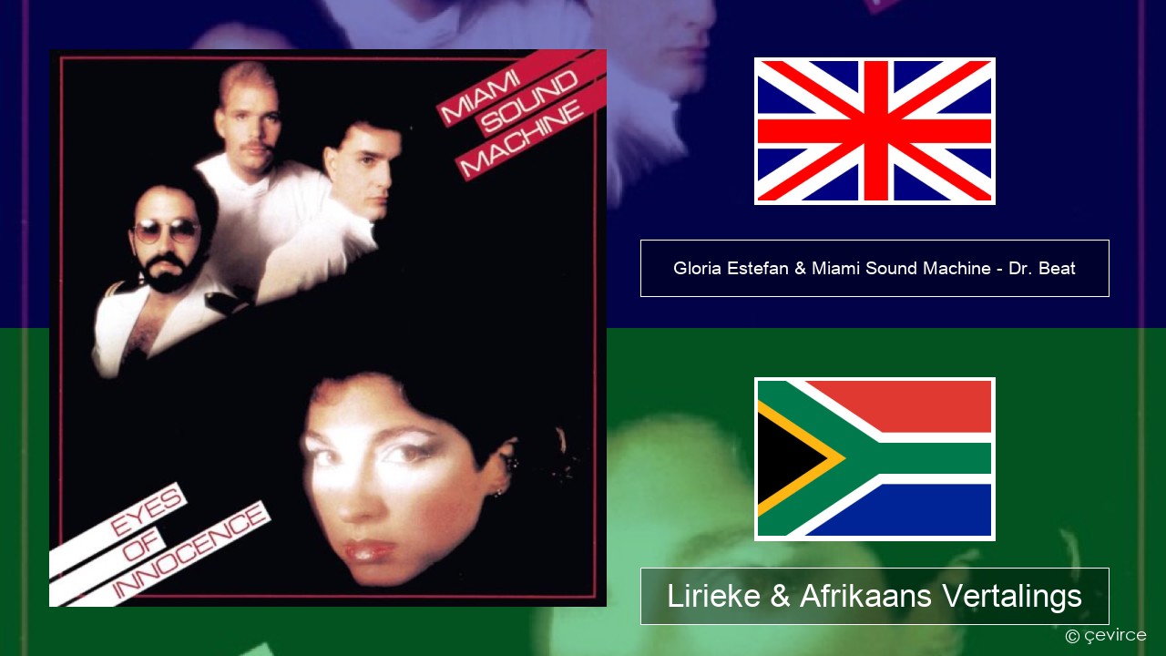 Gloria Estefan & Miami Sound Machine – Dr. Beat Engels Lirieke & Afrikaans Vertalings