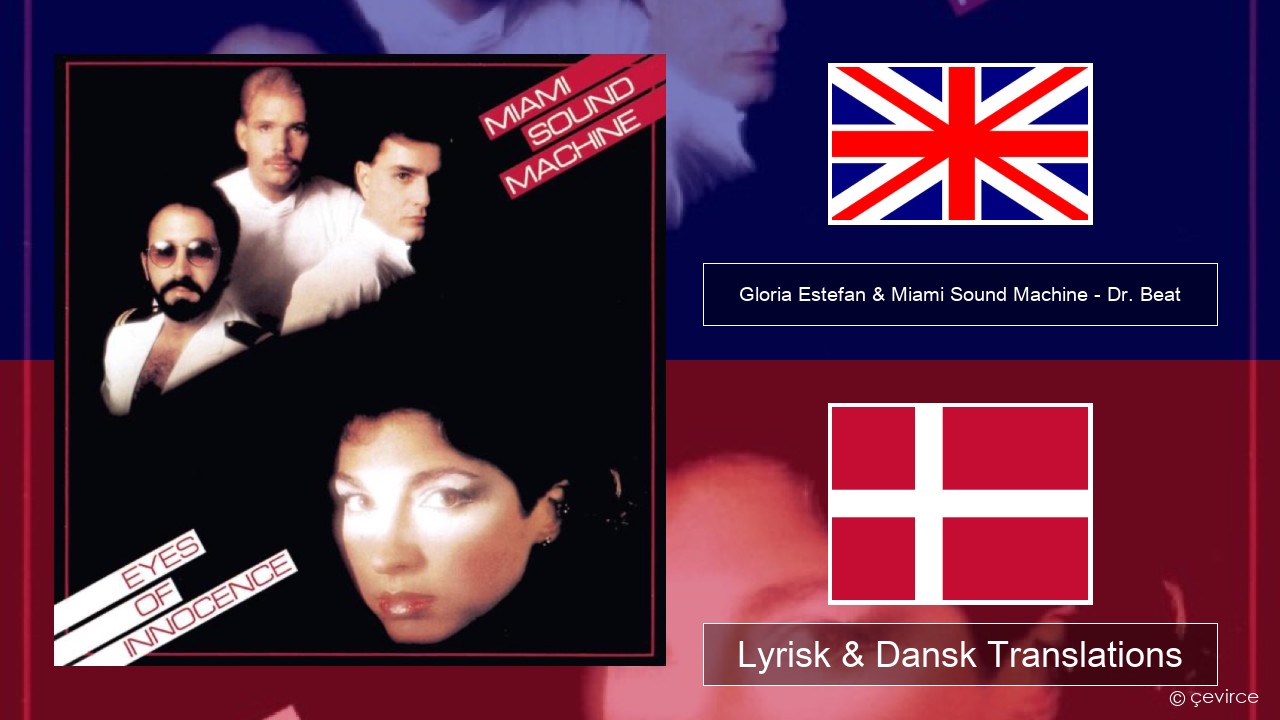 Gloria Estefan & Miami Sound Machine – Dr. Beat Engelsk Lyrisk & Dansk Translations