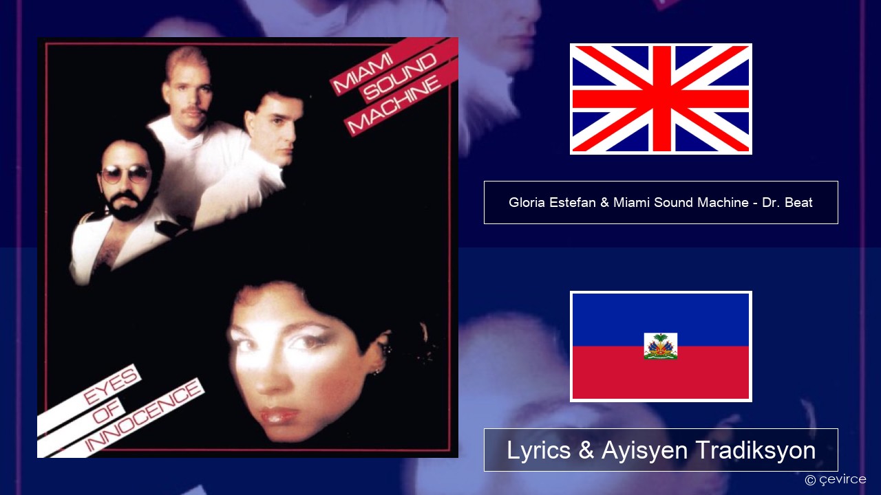 Gloria Estefan & Miami Sound Machine – Dr. Beat Angle Lyrics & Ayisyen Tradiksyon