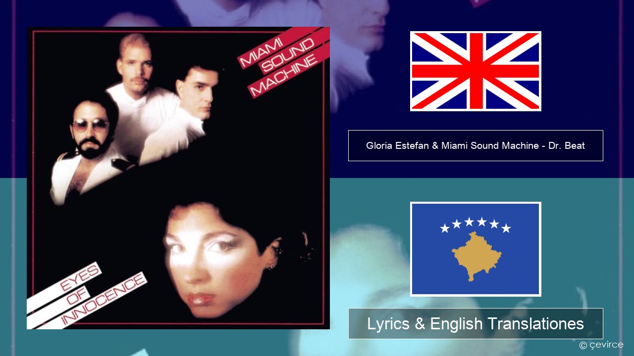 Gloria Estefan & Miami Sound Machine – Dr. Beat Anglorum Lyrics & English Translationes