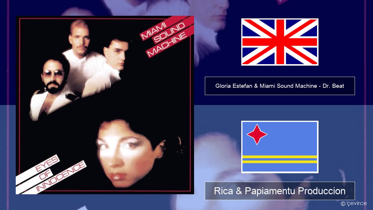 Gloria Estefan & Miami Sound Machine – Dr. Beat Ing Rica & Papiamentu Produccion