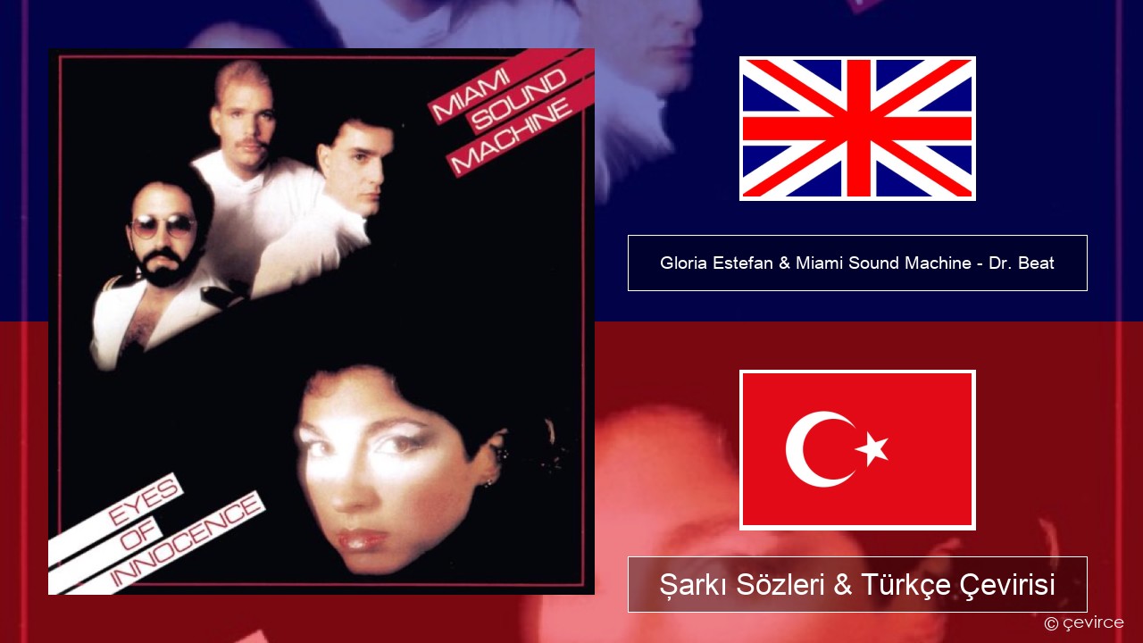Gloria Estefan & Miami Sound Machine – Dr. Beat İngilizce Şarkı Sözleri & Türkçe Çevirisi