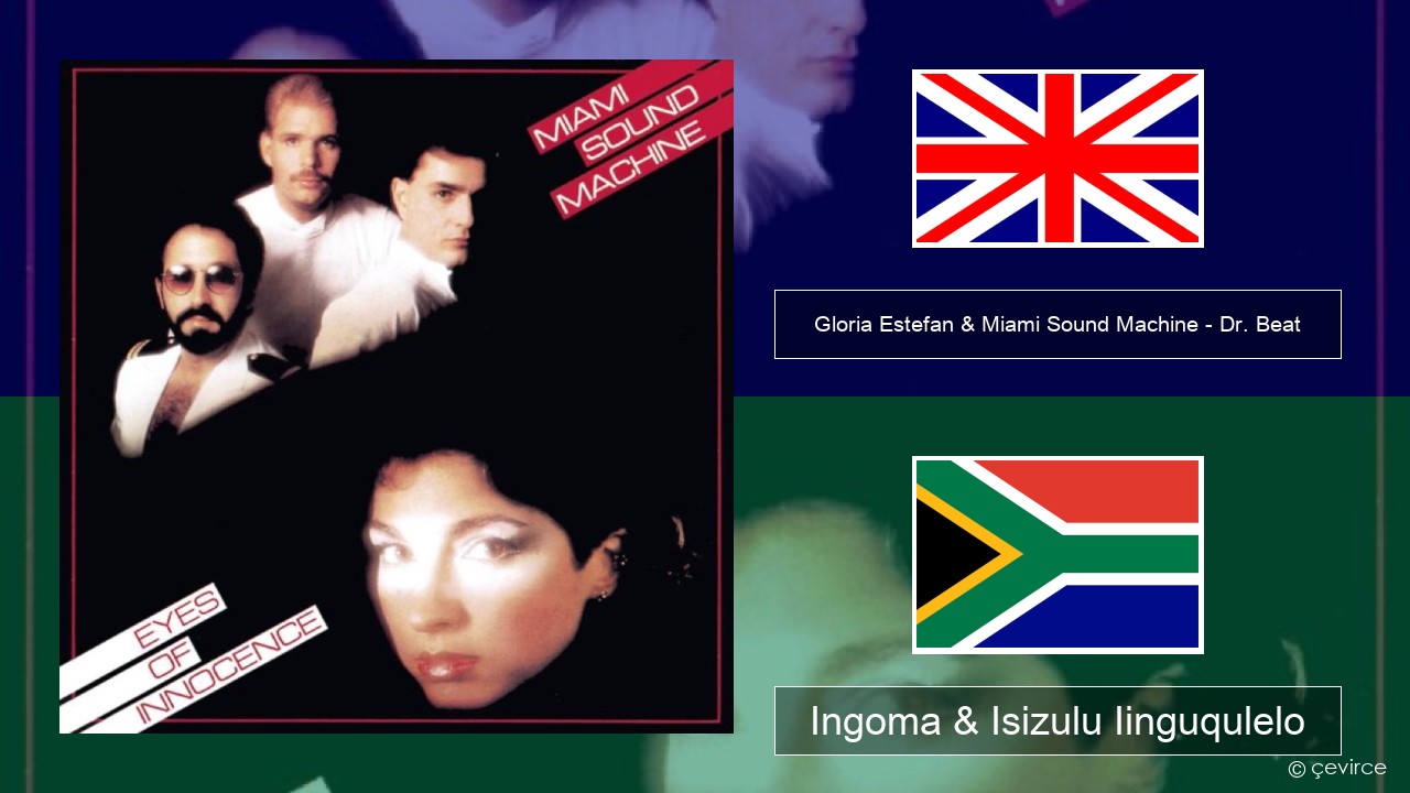 Gloria Estefan & Miami Sound Machine – Dr. Beat Isixhosa Ingoma & Isizulu Iinguqulelo