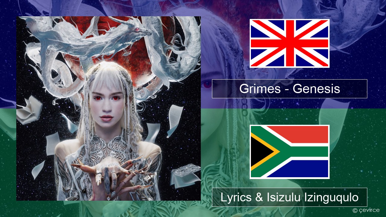 Grimes – Genesis Isizulu Lyrics & Isizulu Izinguqulo