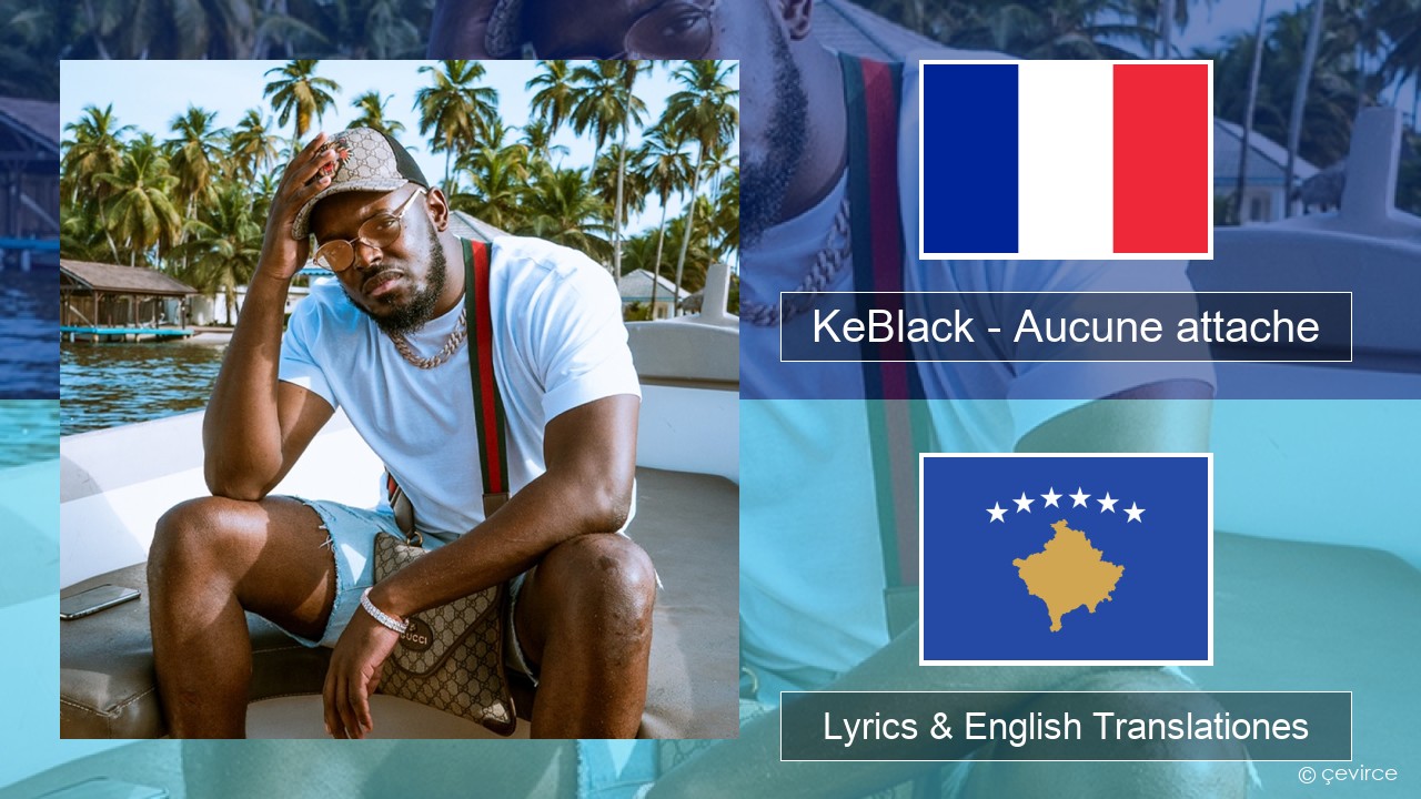 KeBlack – Aucune attache Galli Lyrics & English Translationes