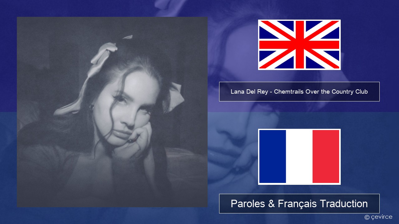 Lana Del Rey – Chemtrails Over the Country Club Anglais Paroles & Français Traduction