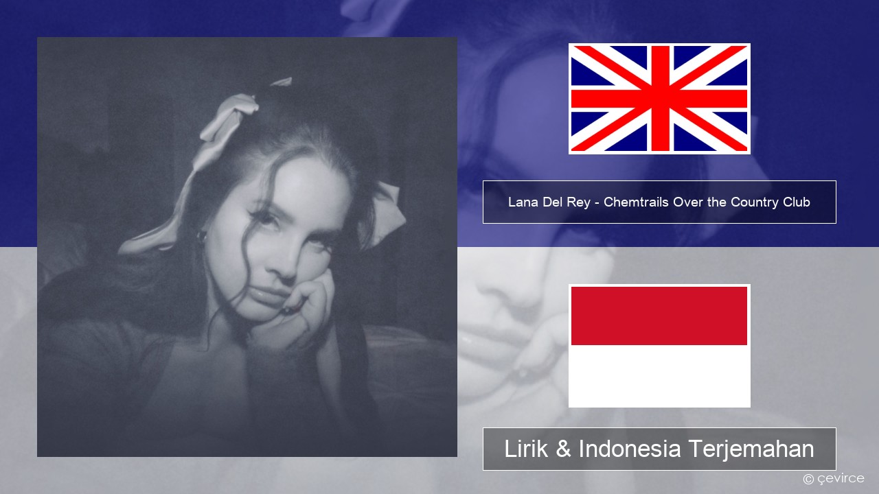 Lana Del Rey – Chemtrails Over the Country Club Bahasa Indonesia Lirik & Indonesia Terjemahan