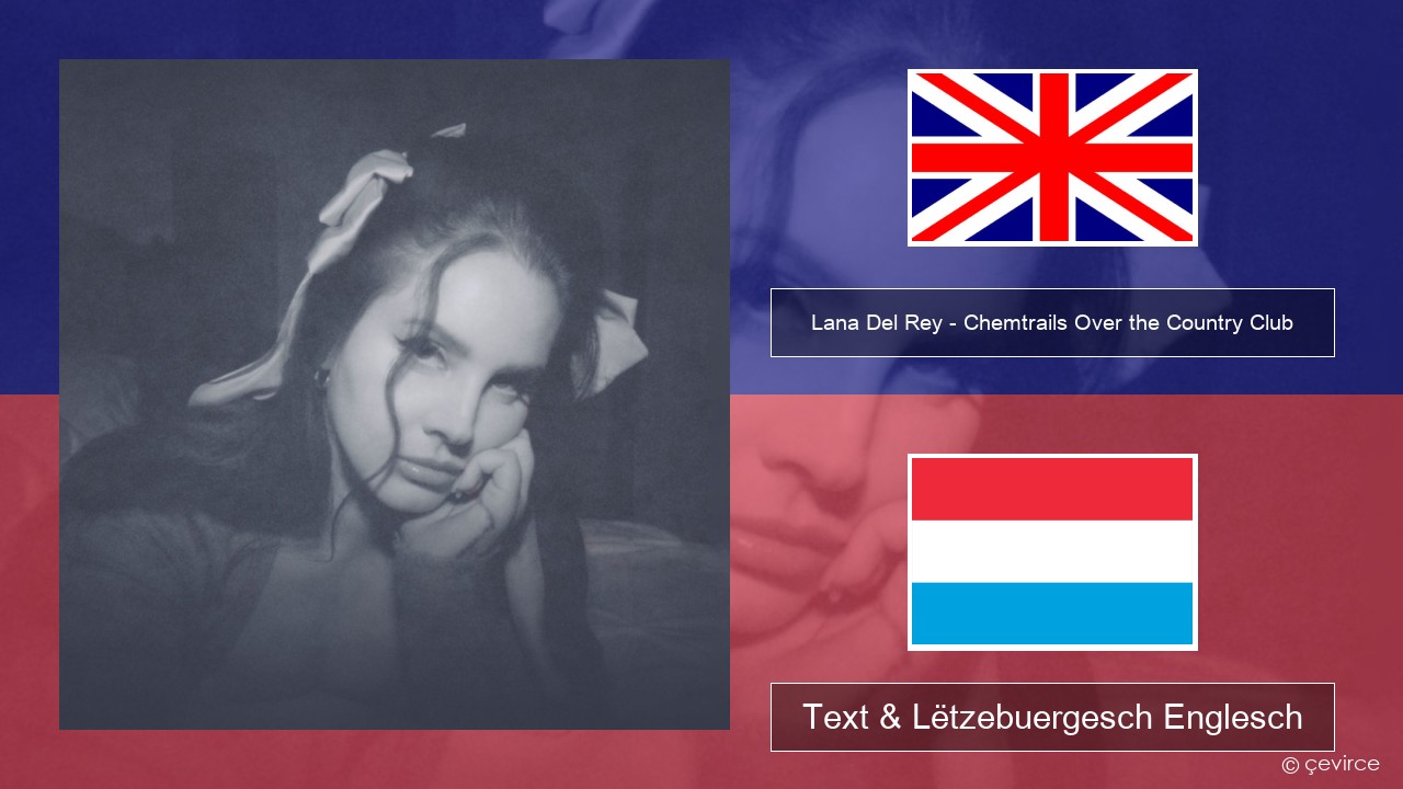 Lana Del Rey – Chemtrails Over the Country Club Englisch Text & Lëtzebuergesch Englesch