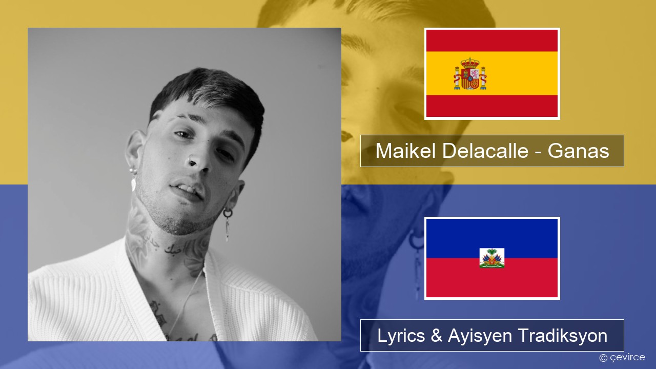 Maikel Delacalle – Ganas Panyòl Lyrics & Ayisyen Tradiksyon
