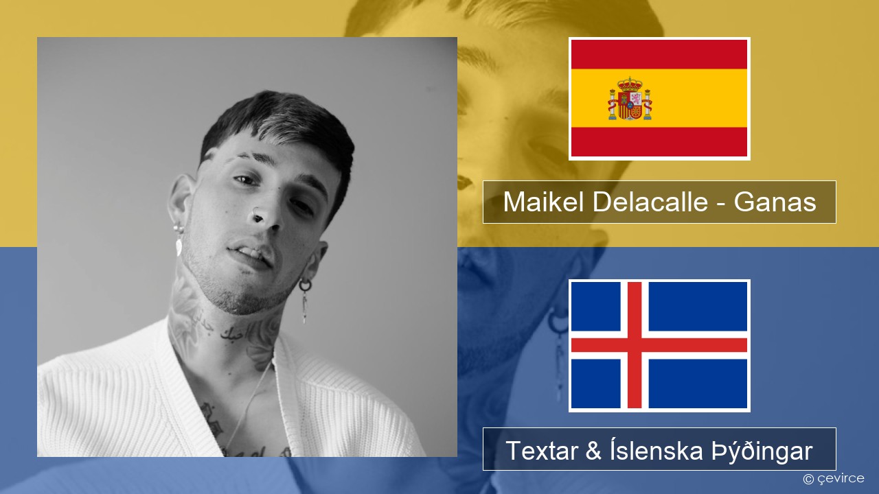 Maikel Delacalle – Ganas Spænska Textar & Íslenska Þýðingar