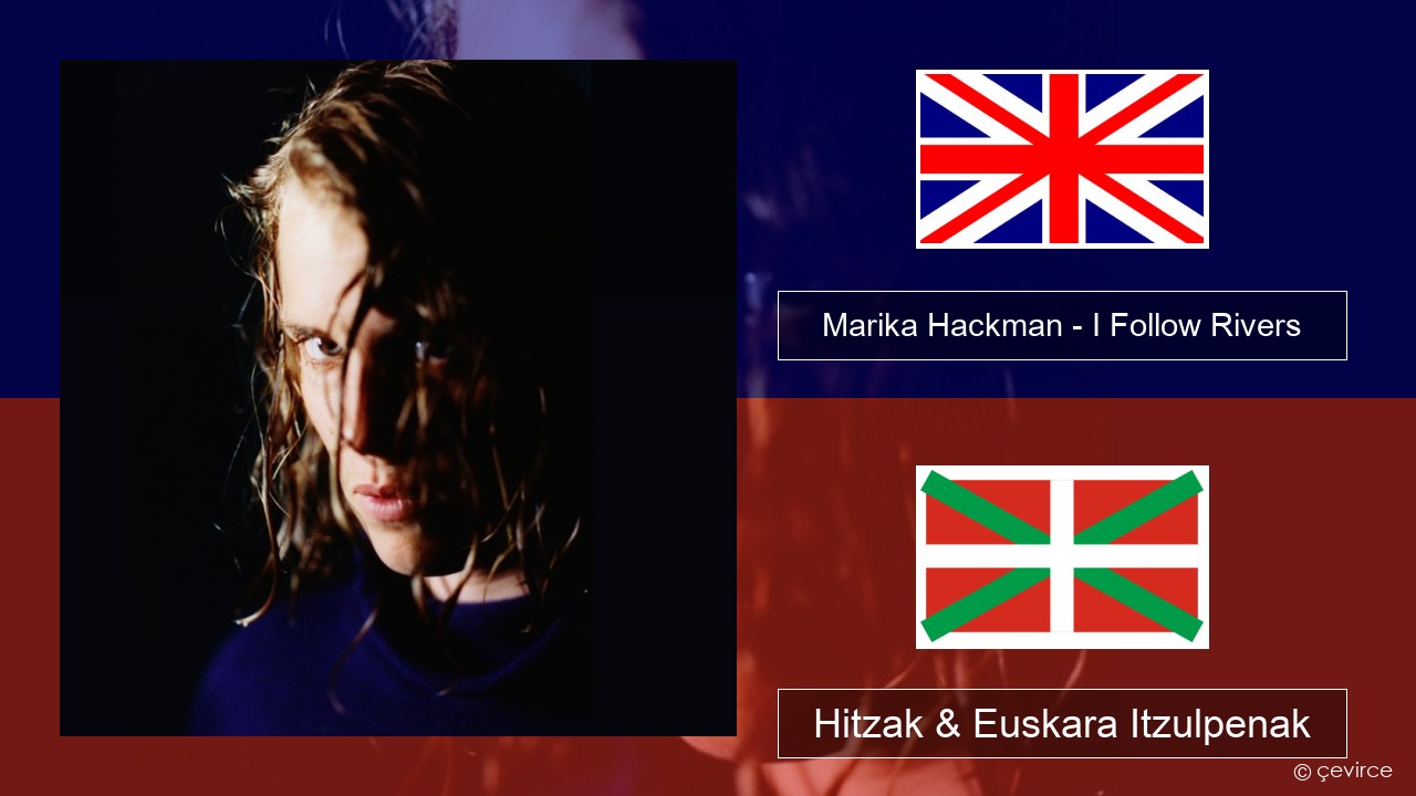 Marika Hackman – I Follow Rivers Ingelesa Hitzak & Euskara Itzulpenak