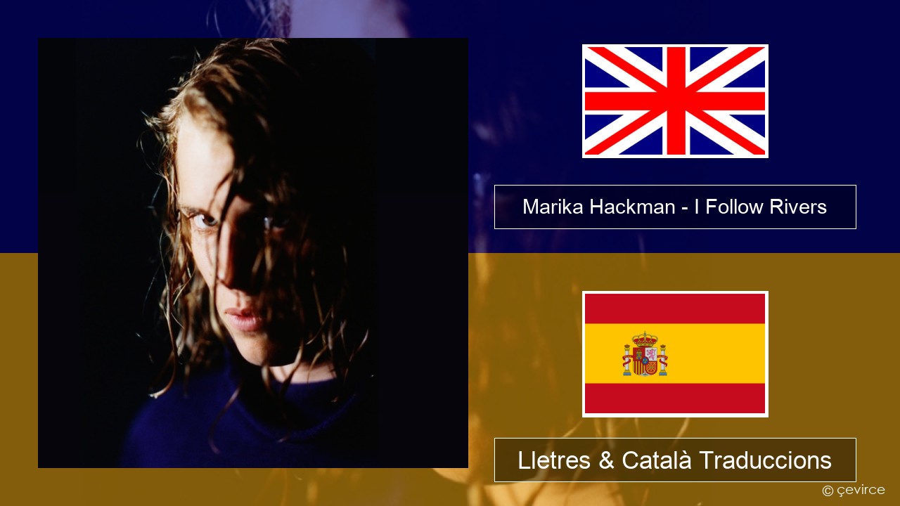 Marika Hackman – I Follow Rivers Anglès Lletres & Català Traduccions