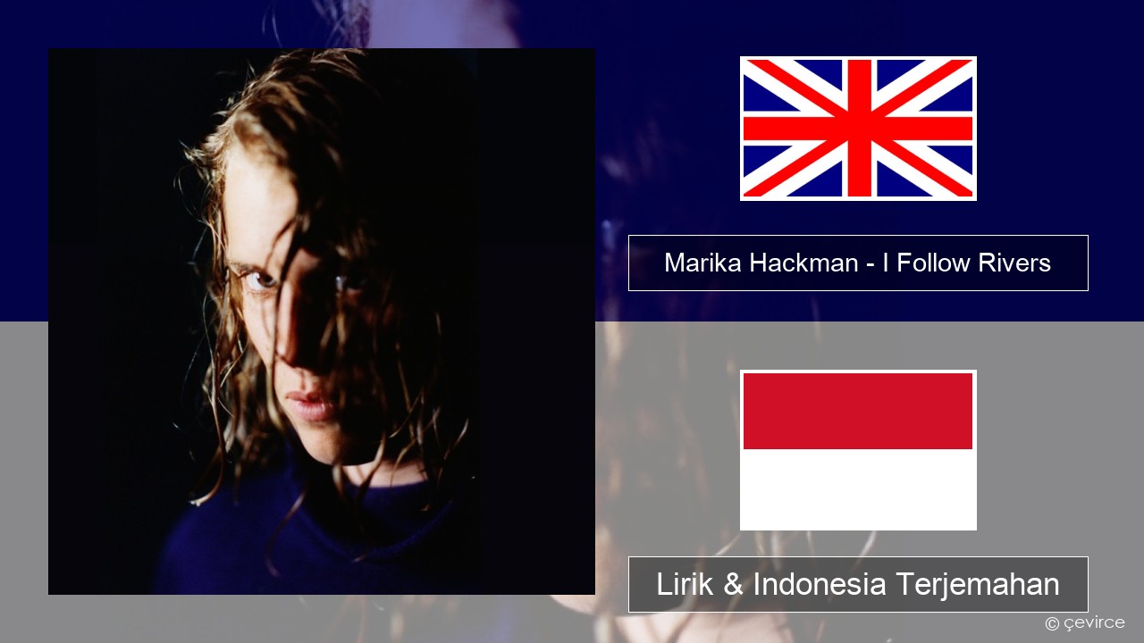 Marika Hackman – I Follow Rivers Bahasa Indonesia Lirik & Indonesia Terjemahan