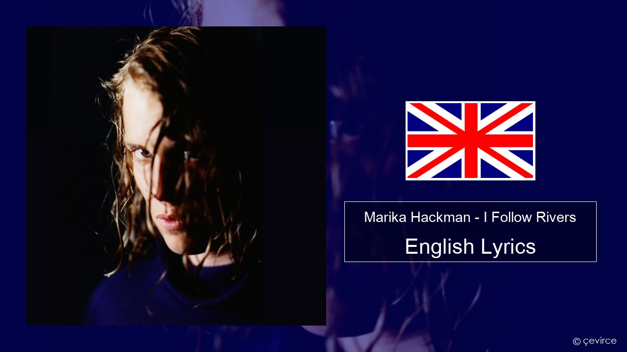 Marika Hackman – I Follow Rivers English Lyrics