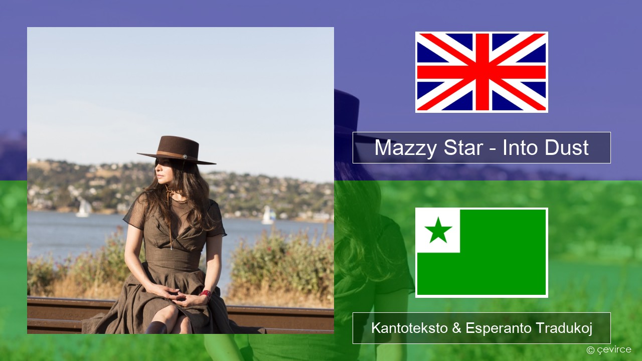 Mazzy Star – Into Dust La angla Kantoteksto & Esperanto Tradukoj
