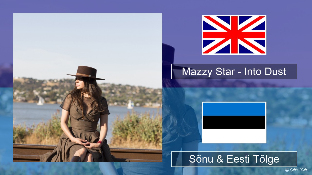 Mazzy Star – Into Dust Inglise Sõnu & Eesti Tõlge