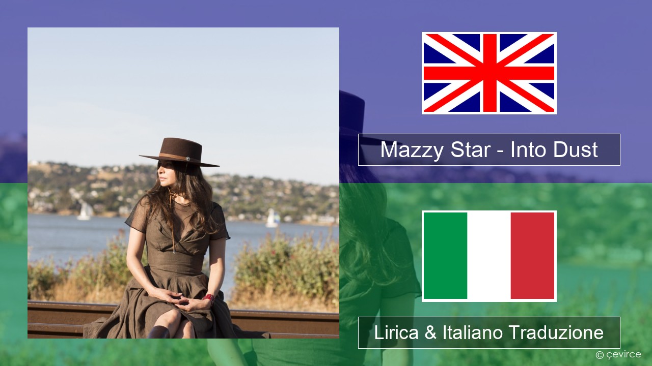Mazzy Star – Into Dust Inglese Lirica & Italiano Traduzione