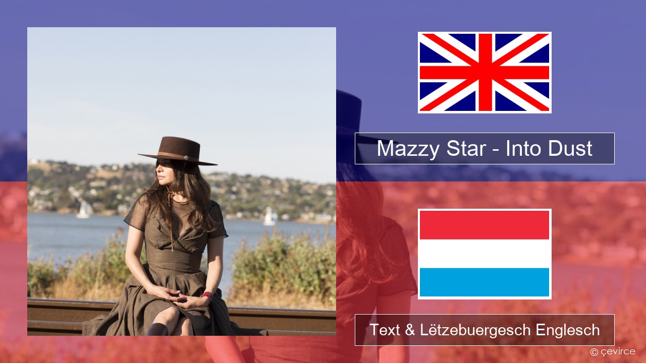 Mazzy Star – Into Dust Englisch Text & Lëtzebuergesch Englesch