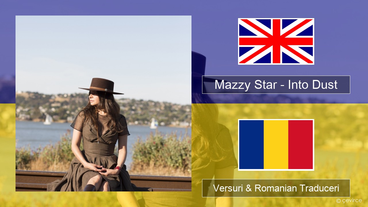 Mazzy Star – Into Dust Română Versuri & Romanian Traduceri