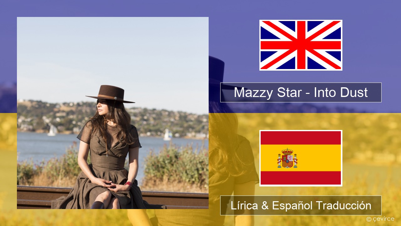 Mazzy Star – Into Dust Ingl Lírica & Español Traducción