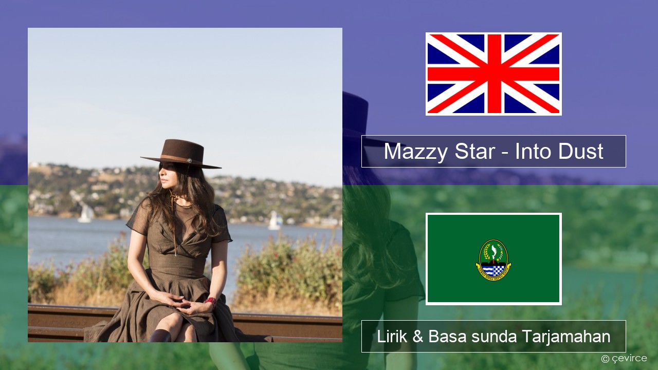 Mazzy Star – Into Dust Basa inggris Lirik & Basa sunda Tarjamahan