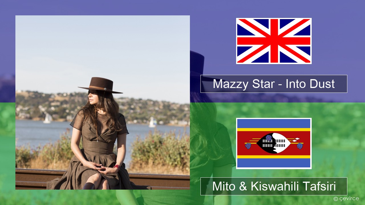 Mazzy Star – Into Dust Englishen Mito & Kiswahili Tafsiri