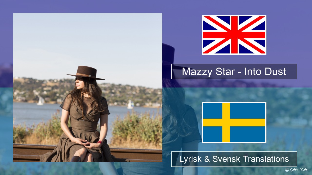 Mazzy Star – Into Dust Engelsk Lyrisk & Svensk Translations