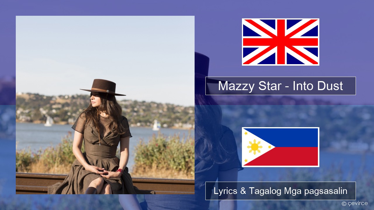 Mazzy Star – Into Dust Ingles Lyrics & Tagalog Mga pagsasalin