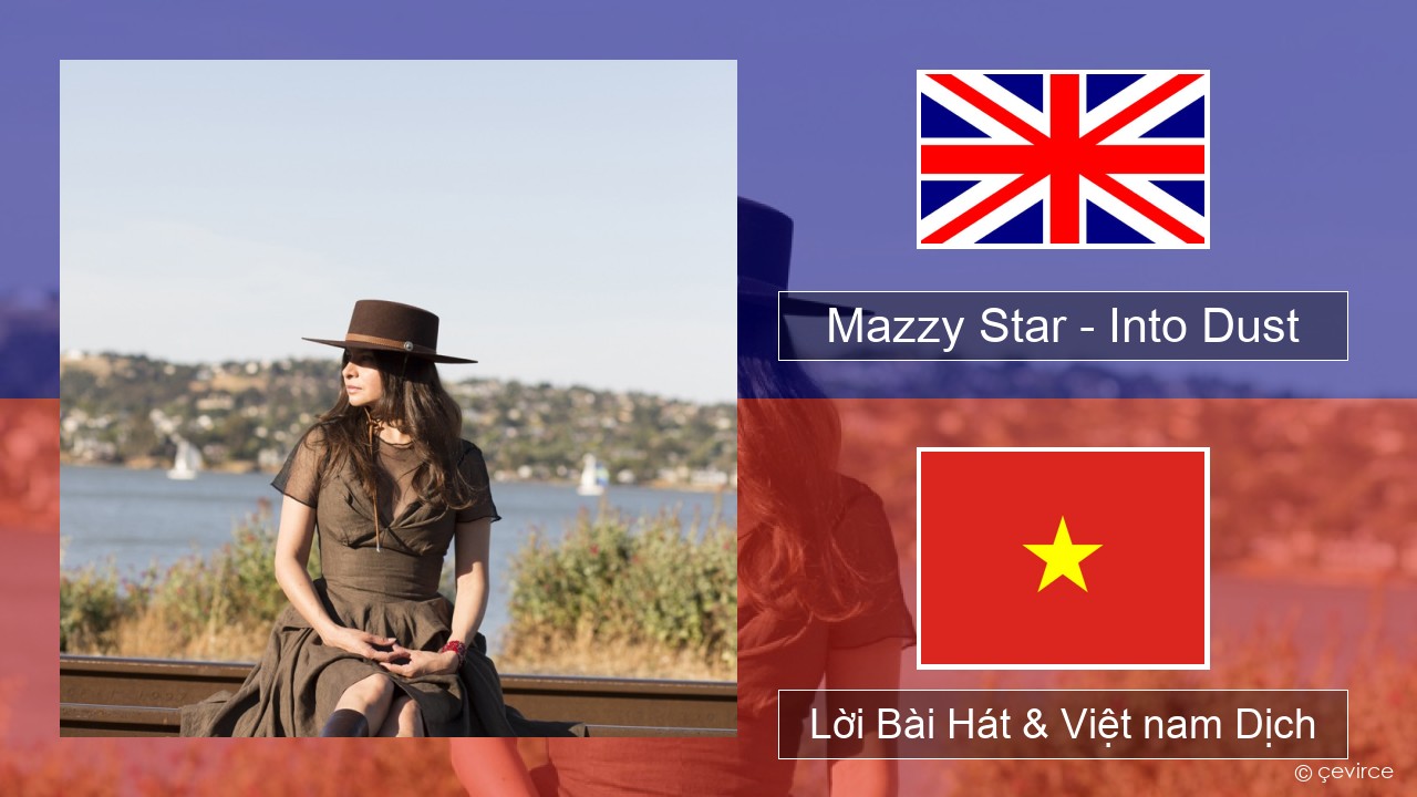 Mazzy Star – Into Dust Tiếng anh Lời Bài Hát & Việt nam Dịch