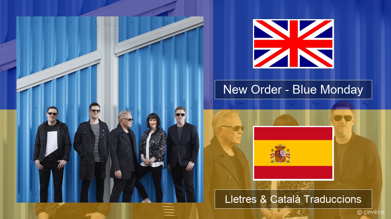 New Order – Blue Monday Anglès Lletres & Català Traduccions