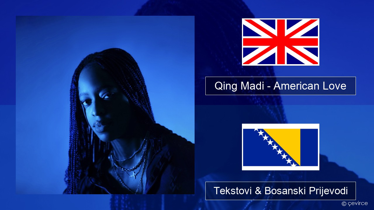 Qing Madi – American Love Engleski Tekstovi & Bosanski Prijevodi