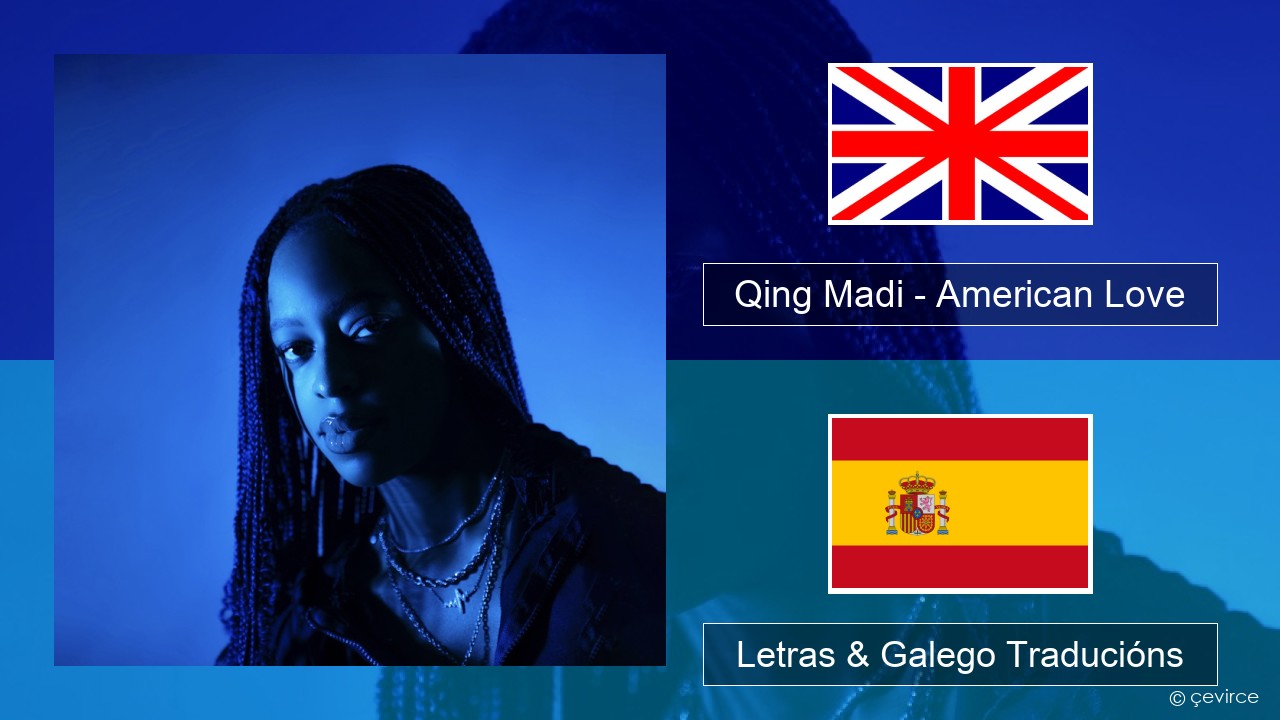 Qing Madi – American Love Inglés Letras & Galego Traducións