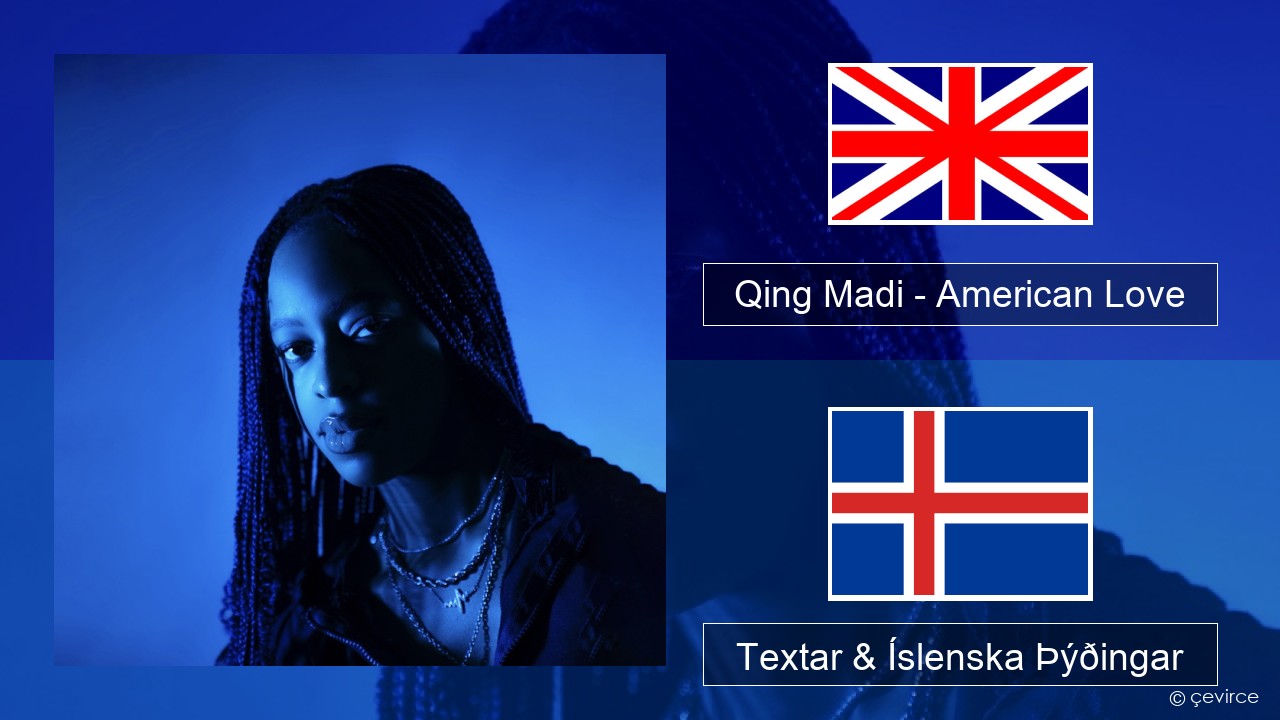 Qing Madi – American Love Íslenska Textar & Íslenska Þýðingar