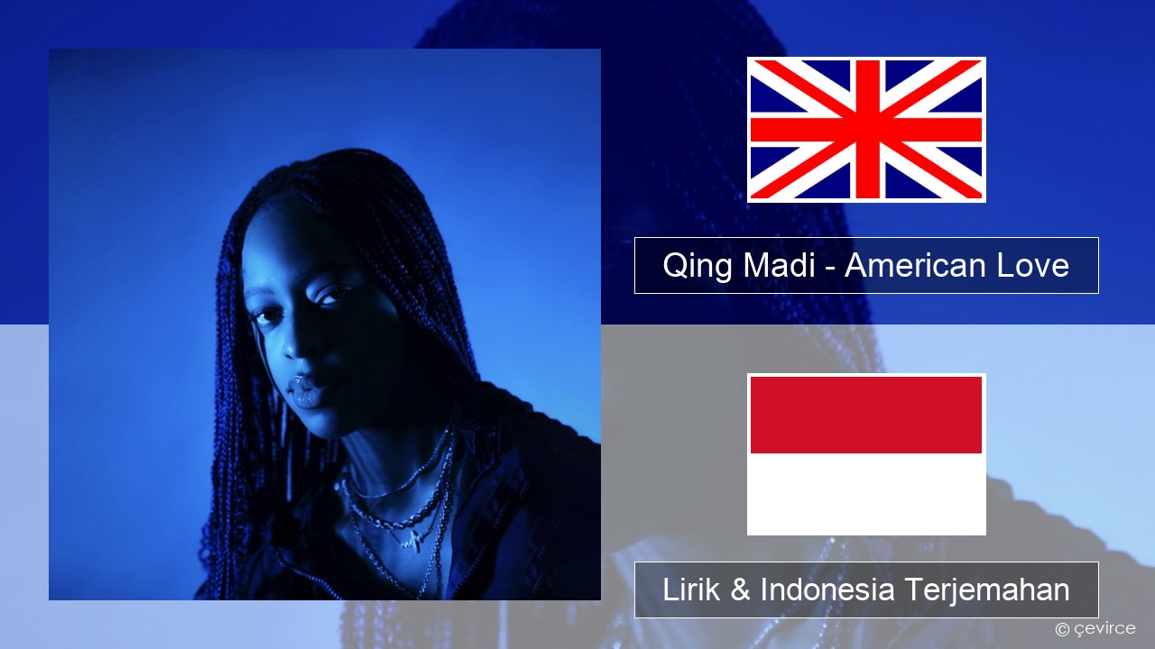 Qing Madi – American Love Bahasa Indonesia Lirik & Indonesia Terjemahan