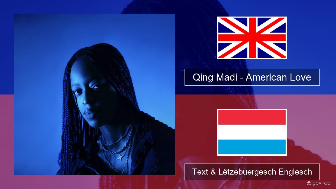 Qing Madi – American Love Englisch Text & Lëtzebuergesch Englesch