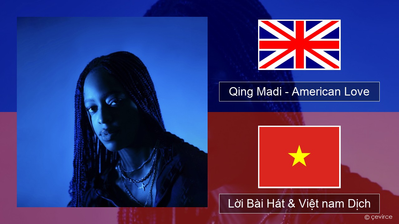 Qing Madi – American Love Tiếng anh Lời Bài Hát & Việt nam Dịch