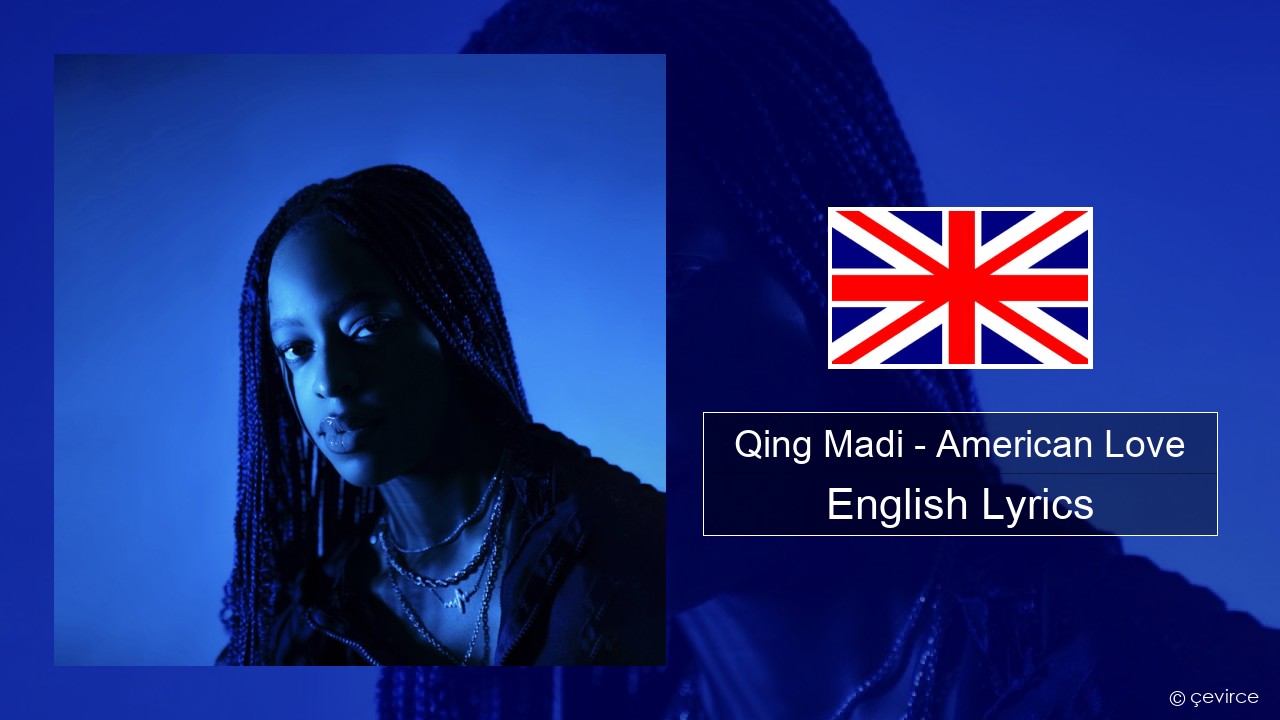 Qing Madi – American Love English Lyrics