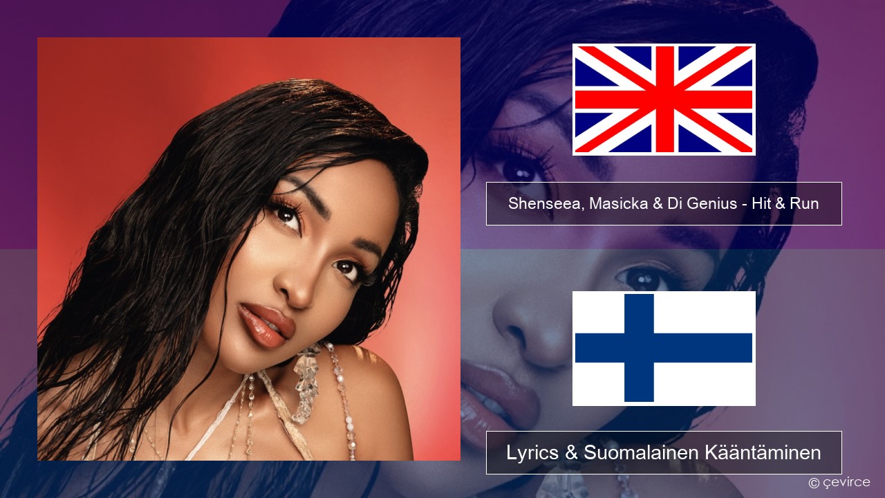 Shenseea, Masicka & Di Genius – Hit & Run Englanti Lyrics & Suomalainen Kääntäminen