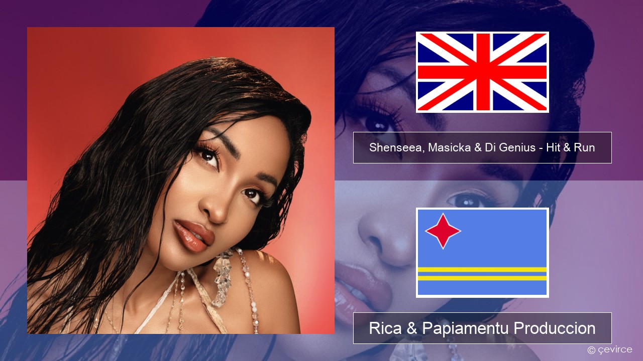 Shenseea, Masicka & Di Genius – Hit & Run Ing Rica & Papiamentu Produccion