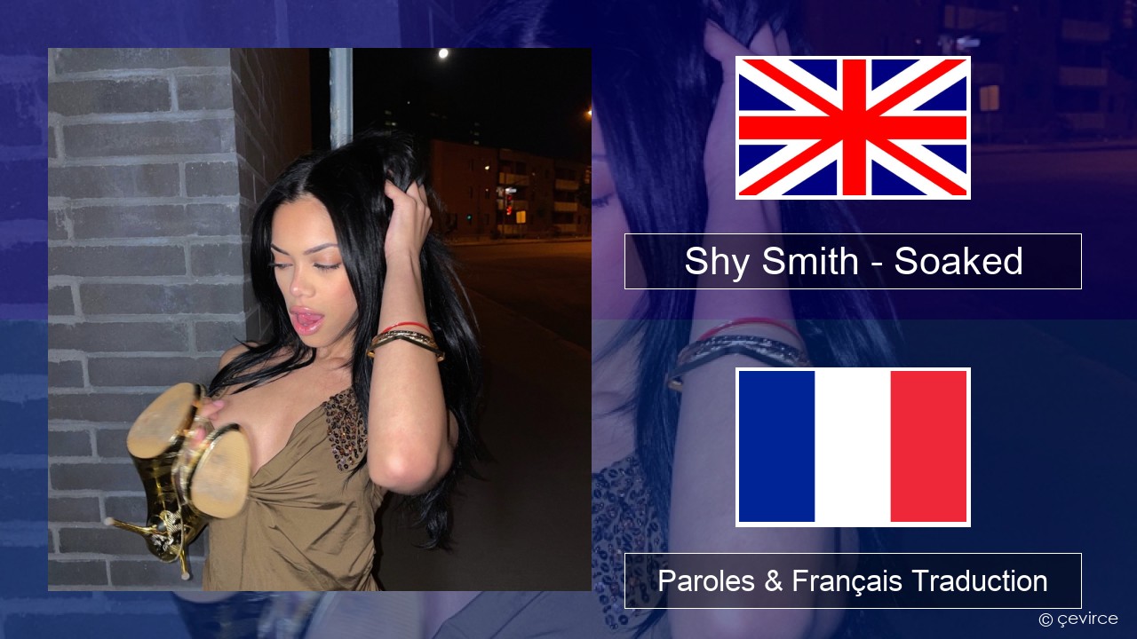 Shy Smith – Soaked Anglais Paroles & Français Traduction