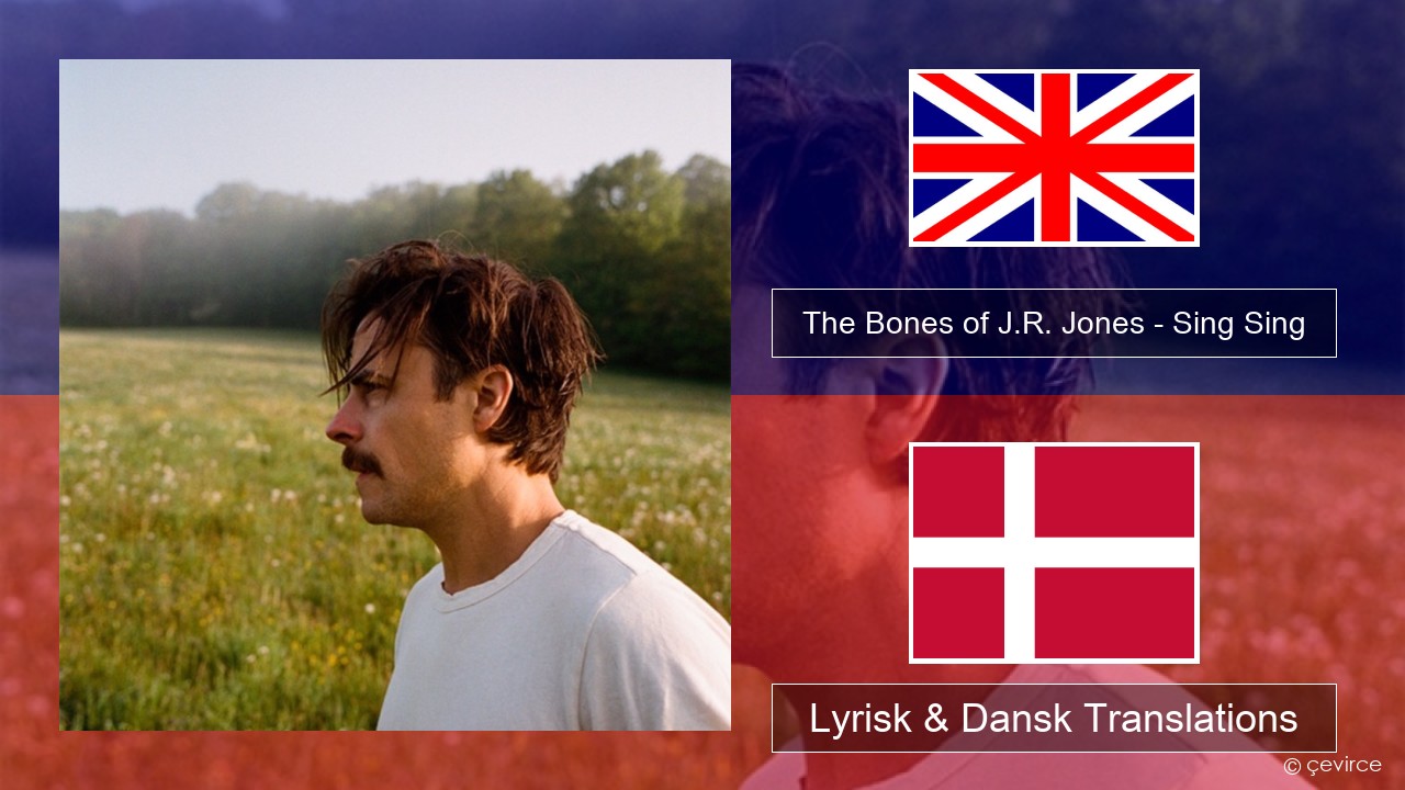 The Bones of J.R. Jones – Sing Sing Engelsk Lyrisk & Dansk Translations