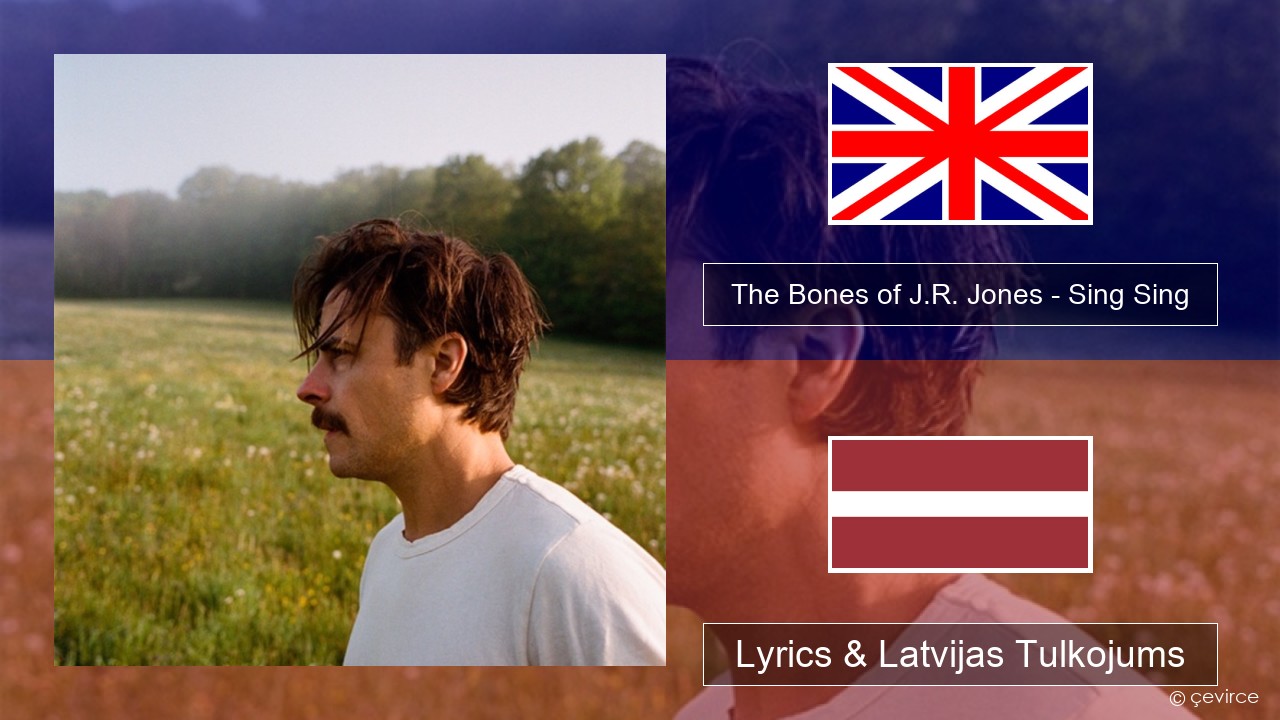 The Bones of J.R. Jones – Sing Sing Angļu Lyrics & Latvijas Tulkojums