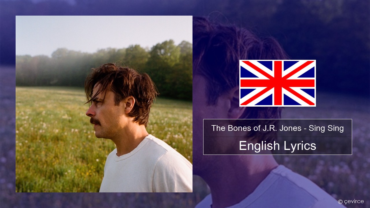 The Bones of J.R. Jones – Sing Sing English Lyrics