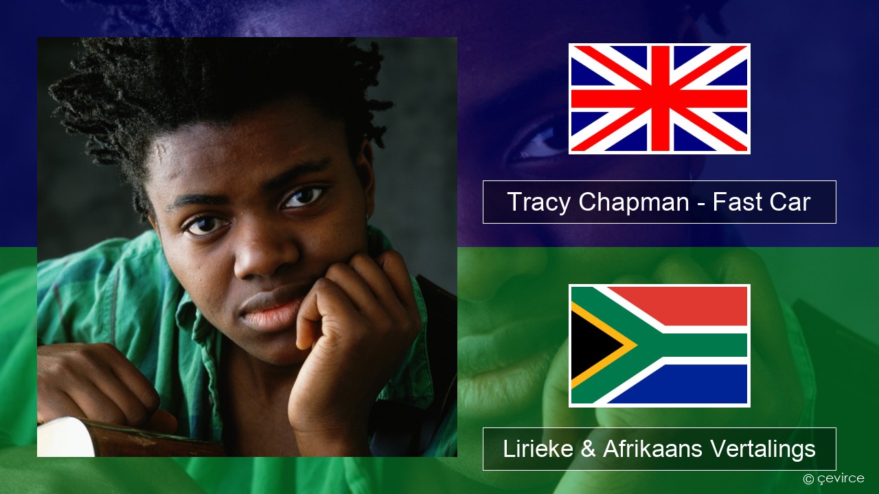 Tracy Chapman – Fast Car Engels Lirieke & Afrikaans Vertalings