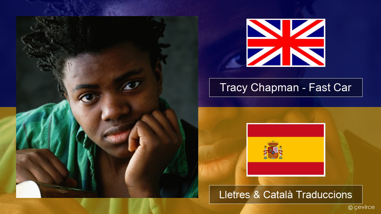 Tracy Chapman – Fast Car Anglès Lletres & Català Traduccions