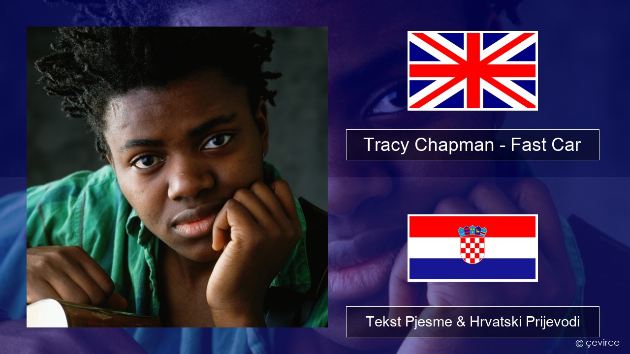 Tracy Chapman – Fast Car Engleski Tekst Pjesme & Hrvatski Prijevodi
